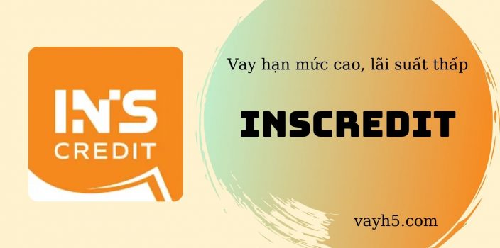 Vay InsCredit – Một lần đăng ký, tùy ý sử dụng